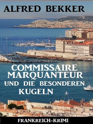 cover image of Commissaire Marquanteur und die besonderen Kugeln